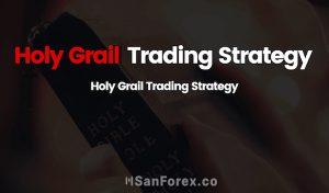 Chén thánh Forex – Chiến lược Holy Grail Trading Strategy