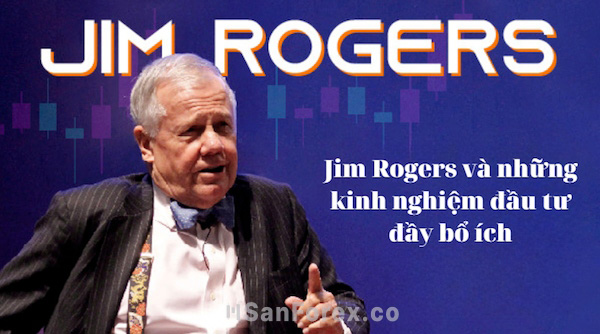 Jim Rogers và những kinh nghiệm đầu tư không thể bỏ qua