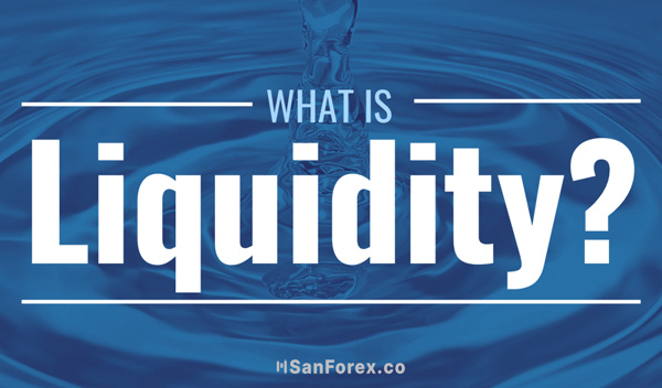 Liquidity là gì? Ảnh hưởng của tính thanh khoản trong Forex