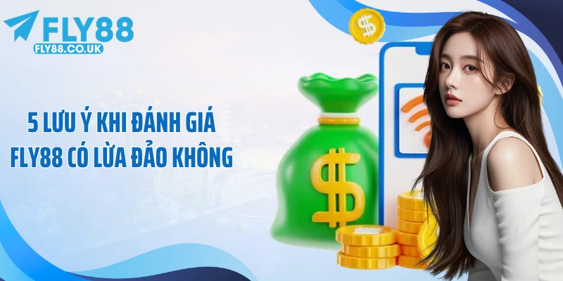 5 lưu ý khi đánh giá Fly88 có lừa đảo không