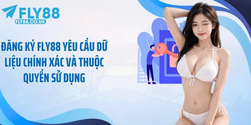 Đăng ký Fly88 yêu cầu dữ liệu chính xác và thuộc quyền sử dụng