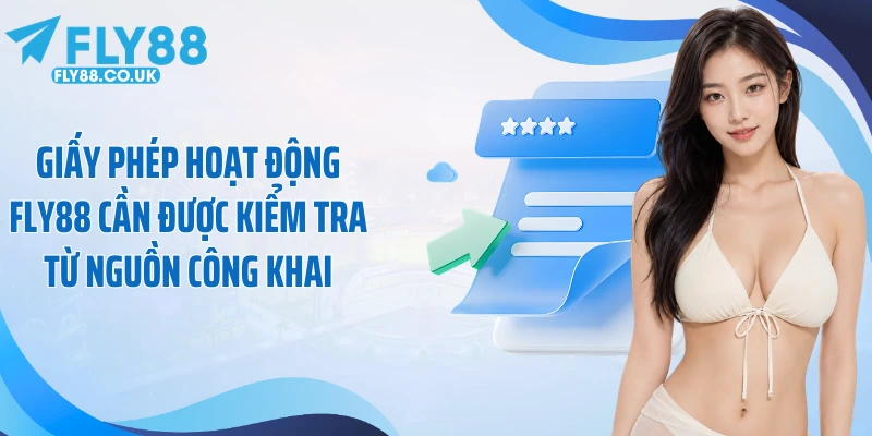 Giấy phép hoạt động Fly88 cần được kiểm tra từ nguồn công khai